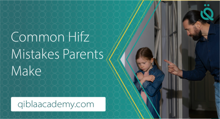 Common Hifz Mistakes Parents Make banner by qibla academy featuring a father scolding his sad young daughter.