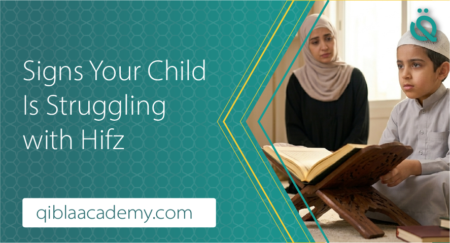 Signs Your Child Is Struggling with Hifz banner by qibla academy featuring a concerned Muslim mother watching her son read the Quran.