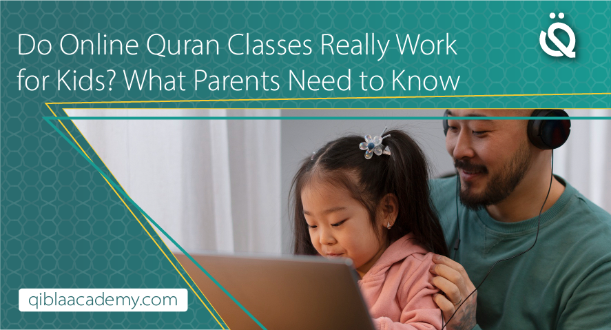 benefits of online quran classes for parents qibla academy