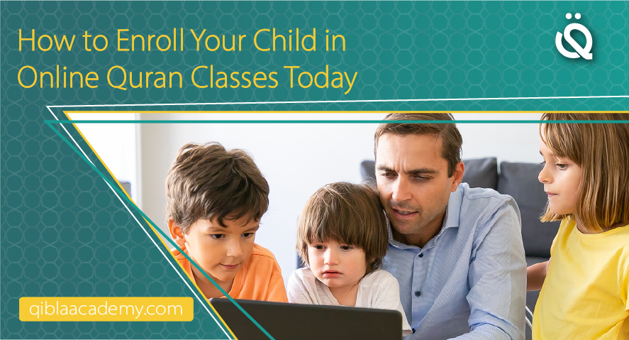 how to enroll your child in online quran classes today qibla academy