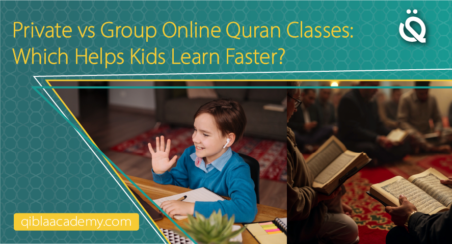 private vs group online quran classes for kids qibla academy