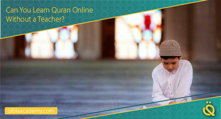 can you learn quran online without a teacher qibla academy