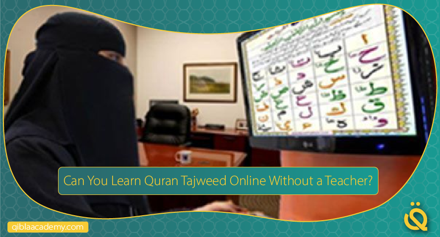 can you learn quran tajweed online without a teacher qibla academy