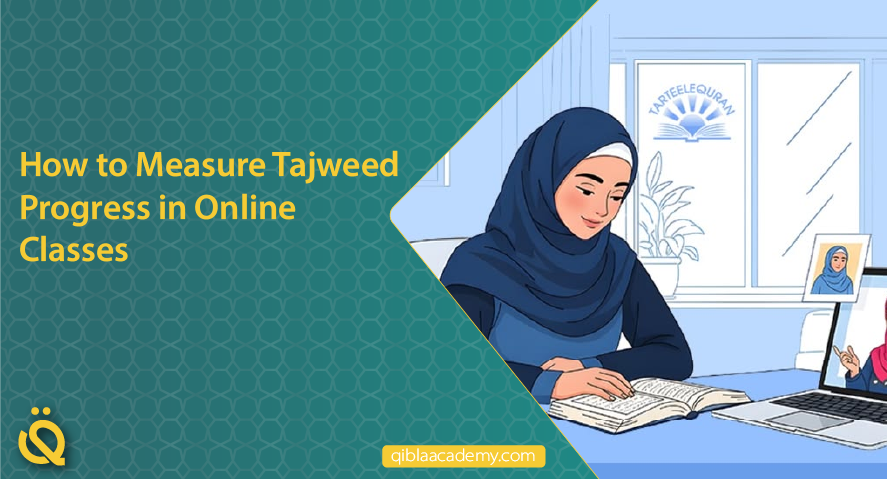 how to measure tajweed progress in online classes qibla academy