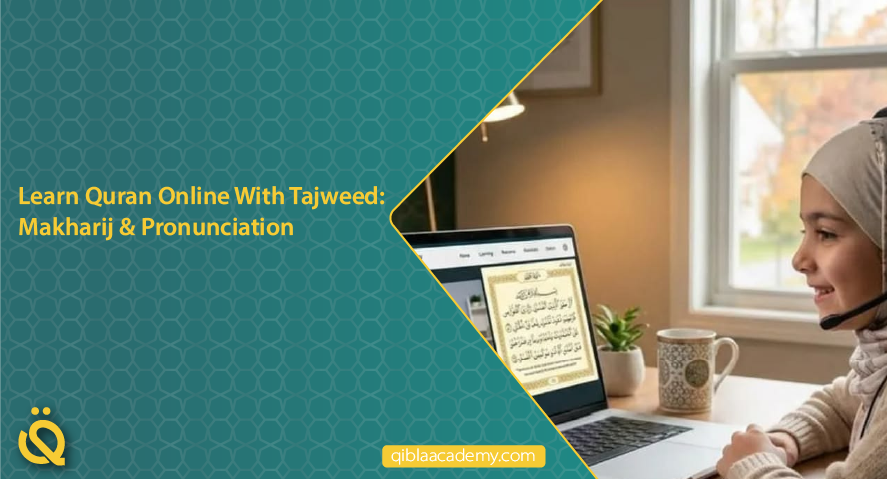 learn quran online with tajweed makharij and pronunciation qibla academy