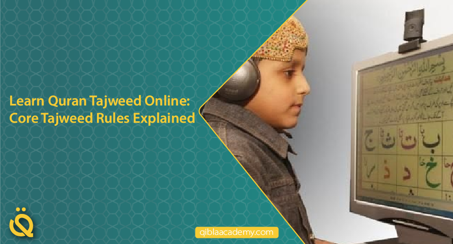 learn quran tajweed online core tajweed rules explained qibla academy
