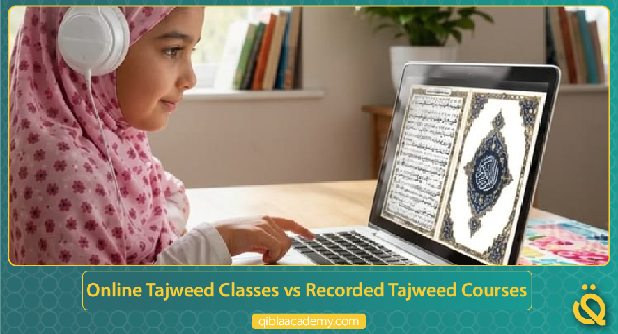 when are live tajweed classes better than recorded lessons qibla academy