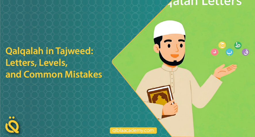 qalqalah in tajweed letters levels and common mistakes qibla academy