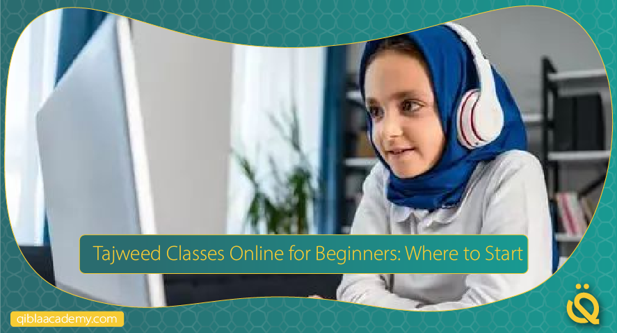tajweed classes online for beginners where to start qibla academy