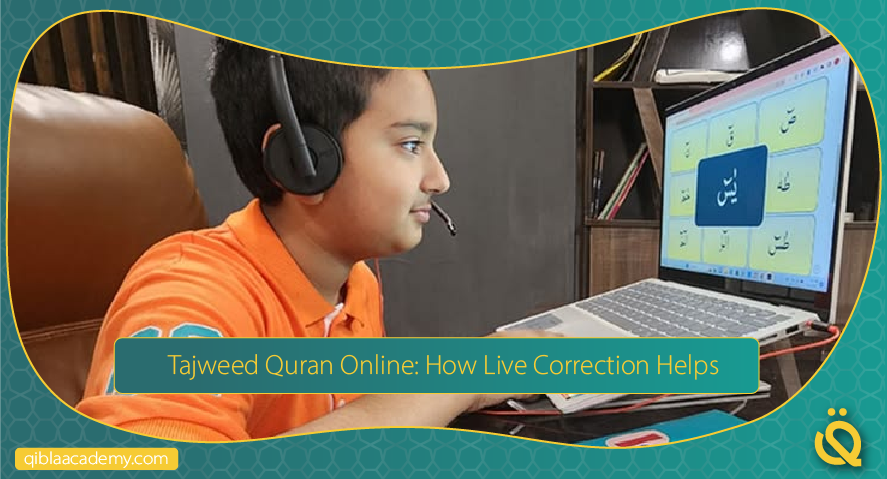 tajweed quran online how live correction helps qibla academy