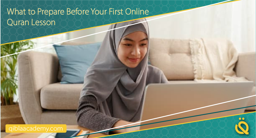 what to prepare before your first online quran lesson qibla academy