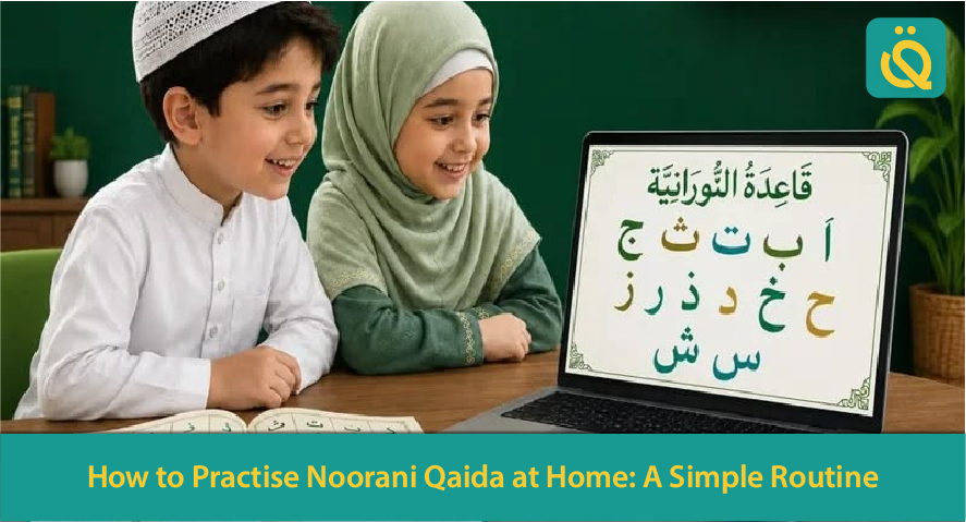 how to practise noorani qaida at home a simple routine qibla academy